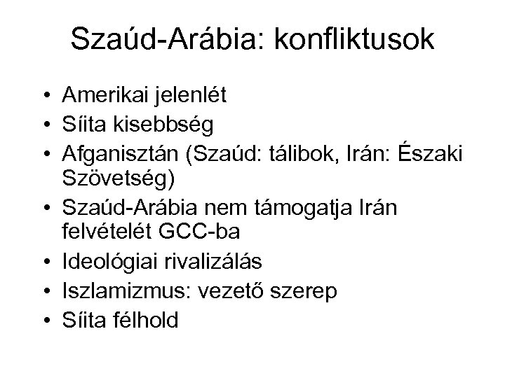 Szaúd-Arábia: konfliktusok • Amerikai jelenlét • Síita kisebbség • Afganisztán (Szaúd: tálibok, Irán: Északi