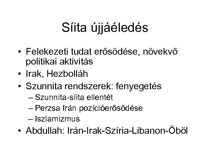 Síita újjáéledés • Felekezeti tudat erősödése, növekvő politikai aktivitás • Irak, Hezbolláh • Szunnita