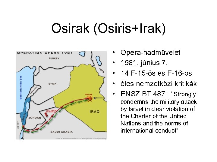 Osirak (Osiris+Irak) • • • Opera-hadművelet 1981. június 7. 14 F-15 -ös és F-16