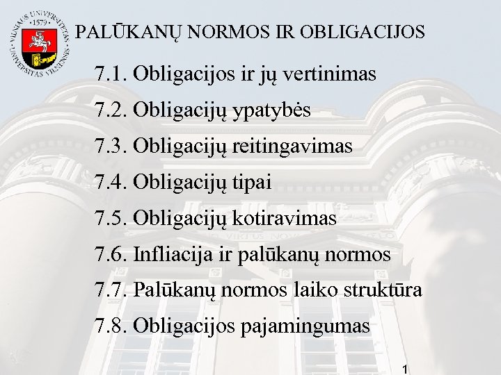 PALŪKANŲ NORMOS IR OBLIGACIJOS 7. 1. Obligacijos ir jų vertinimas 7. 2. Obligacijų ypatybės