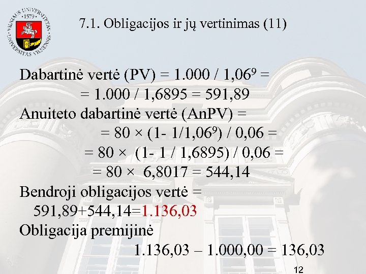 7. 1. Obligacijos ir jų vertinimas (11) Dabartinė vertė (PV) = 1. 000 /