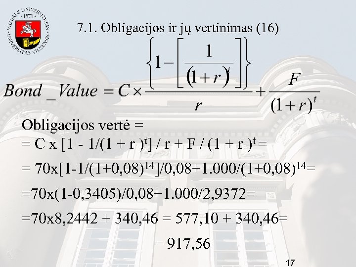 7. 1. Obligacijos ir jų vertinimas (16) Obligacijos vertė = = C x [1