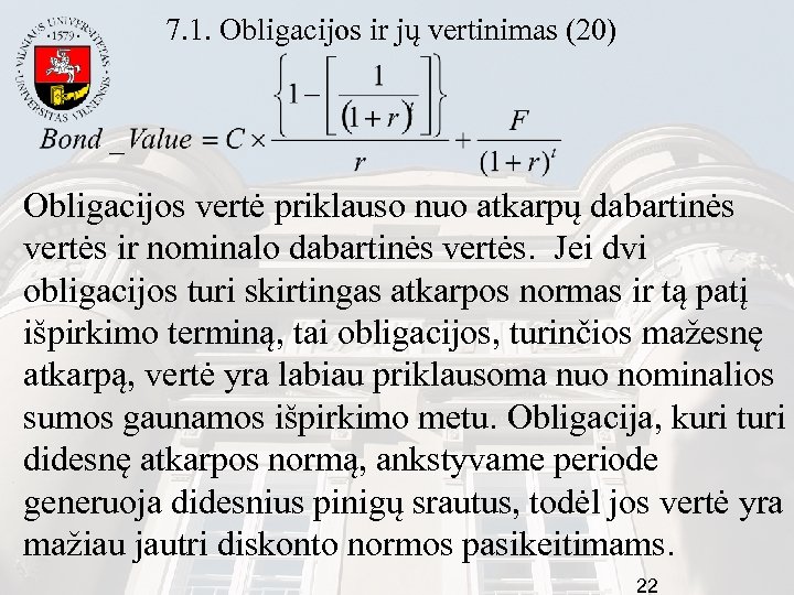 7. 1. Obligacijos ir jų vertinimas (20) Obligacijos vertė priklauso nuo atkarpų dabartinės vertės