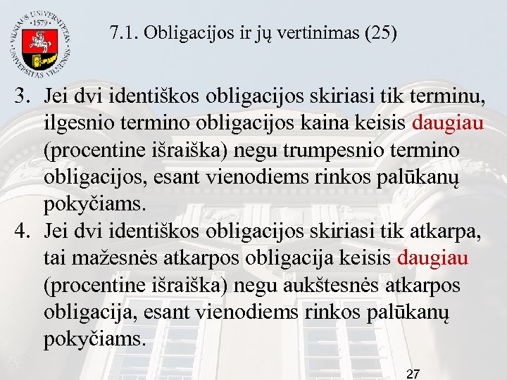 7. 1. Obligacijos ir jų vertinimas (25) 3. Jei dvi identiškos obligacijos skiriasi tik