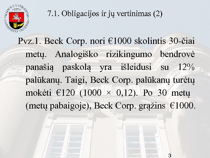 7. 1. Obligacijos ir jų vertinimas (2) Pvz. 1. Beck Corp. nori € 1000