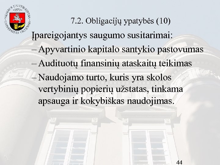 7. 2. Obligacijų ypatybės (10) Įpareigojantys saugumo susitarimai: – Apyvartinio kapitalo santykio pastovumas –
