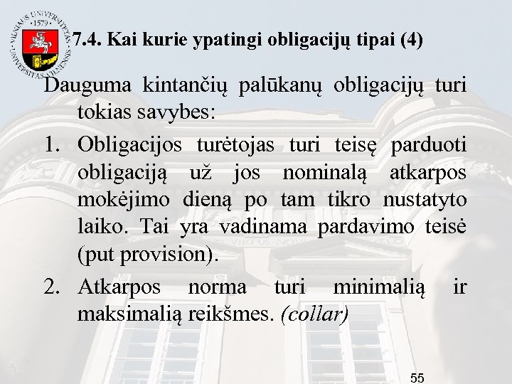 7. 4. Kai kurie ypatingi obligacijų tipai (4) Dauguma kintančių palūkanų obligacijų turi tokias