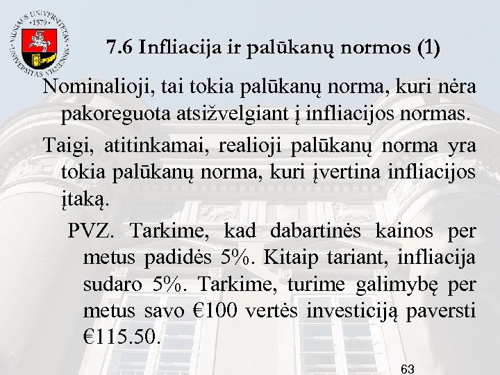 7. 6 Infliacija ir palūkanų normos (1) Nominalioji, tai tokia palūkanų norma, kuri nėra