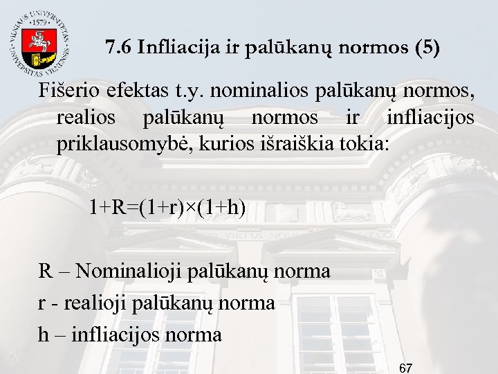 7. 6 Infliacija ir palūkanų normos (5) Fišerio efektas t. y. nominalios palūkanų normos,