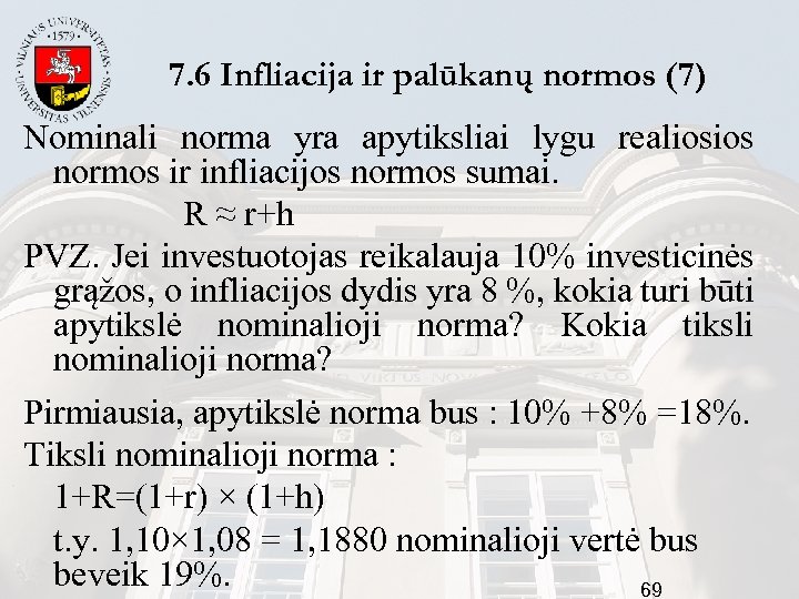 7. 6 Infliacija ir palūkanų normos (7) Nominali norma yra apytiksliai lygu realiosios normos