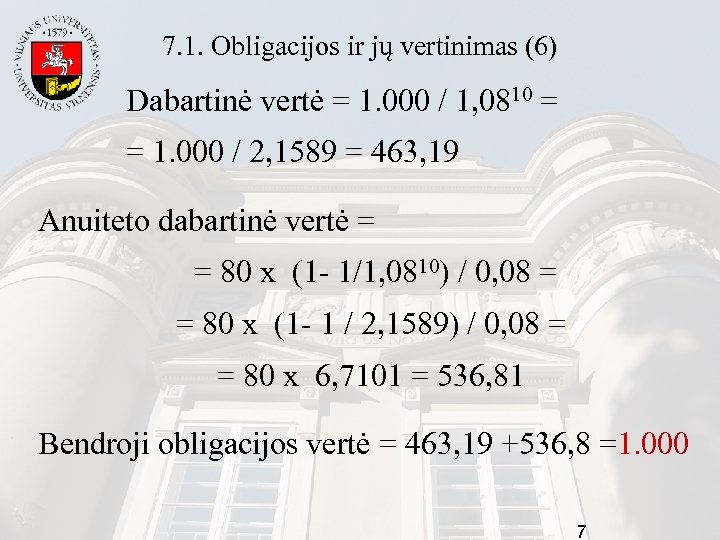 7. 1. Obligacijos ir jų vertinimas (6) Dabartinė vertė = 1. 000 / 1,