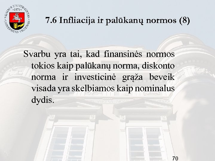 7. 6 Infliacija ir palūkanų normos (8) Svarbu yra tai, kad finansinės normos tokios