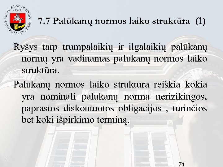 7. 7 Palūkanų normos laiko struktūra (1) Ryšys tarp trumpalaikių ir ilgalaikių palūkanų normų
