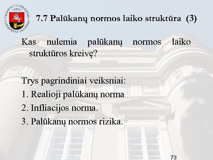 7. 7 Palūkanų normos laiko struktūra (3) Kas nulemia palūkanų normos laiko struktūros kreivę?