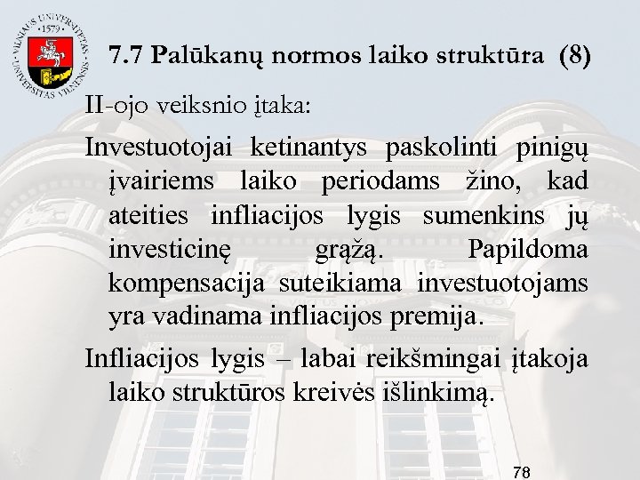 7. 7 Palūkanų normos laiko struktūra (8) II-ojo veiksnio įtaka: Investuotojai ketinantys paskolinti pinigų