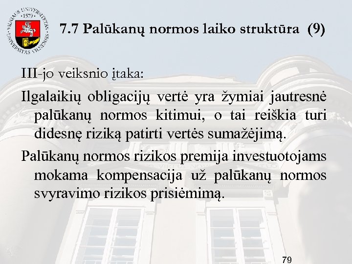 7. 7 Palūkanų normos laiko struktūra (9) III-jo veiksnio įtaka: Ilgalaikių obligacijų vertė yra