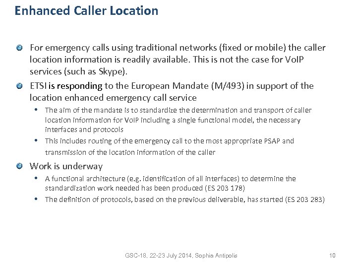 Enhanced Caller Location For emergency calls using traditional networks (fixed or mobile) the caller