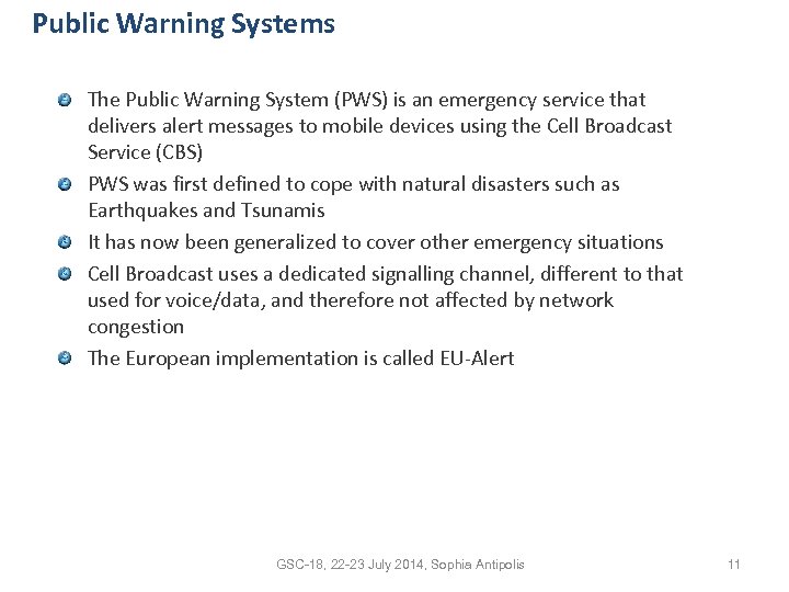 Public Warning Systems The Public Warning System (PWS) is an emergency service that delivers