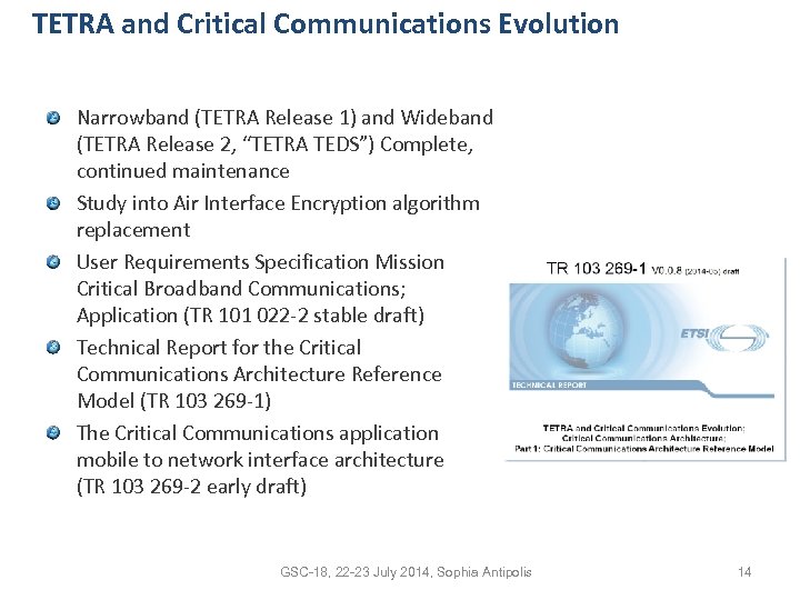 TETRA and Critical Communications Evolution Narrowband (TETRA Release 1) and Wideband (TETRA Release 2,