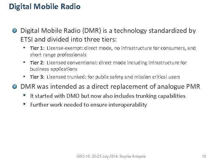 Digital Mobile Radio (DMR) is a technology standardized by ETSI and divided into three