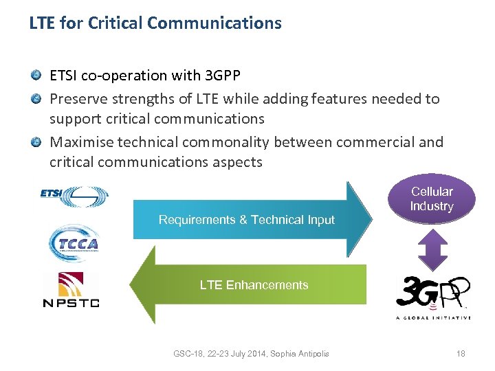 LTE for Critical Communications ETSI co-operation with 3 GPP Preserve strengths of LTE while