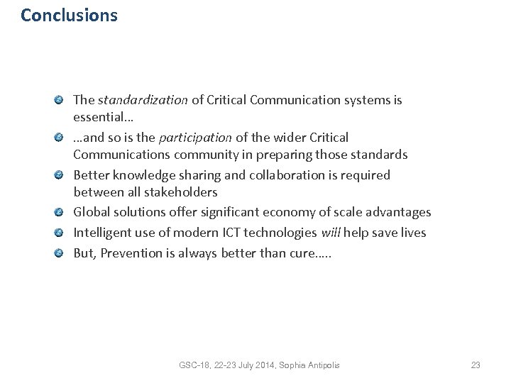 Conclusions The standardization of Critical Communication systems is essential… …and so is the participation