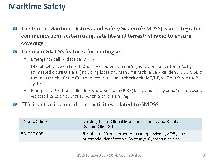 Maritime Safety The Global Maritime Distress and Safety System (GMDSS) is an integrated communications