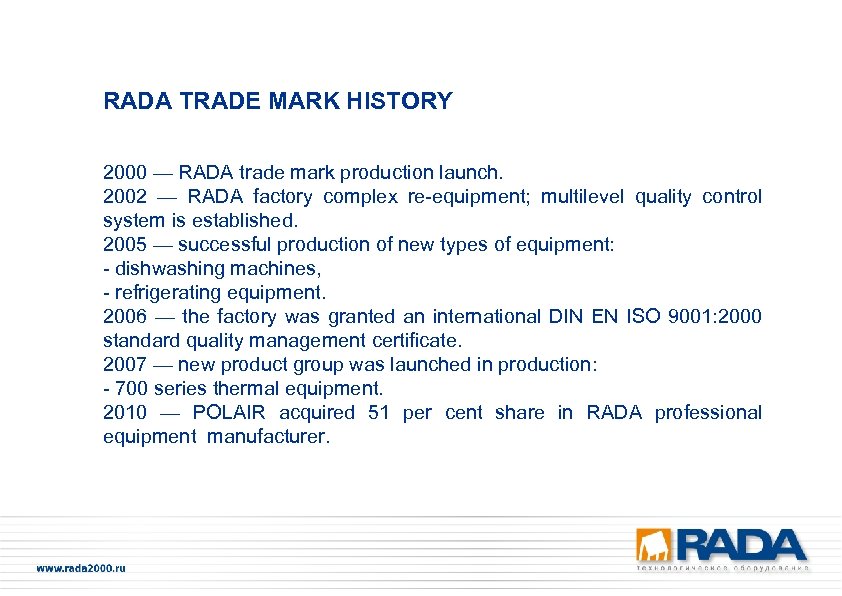 RADA TRADE MARK HISTORY 2000 — RADA trade mark production launch. 2002 — RADA