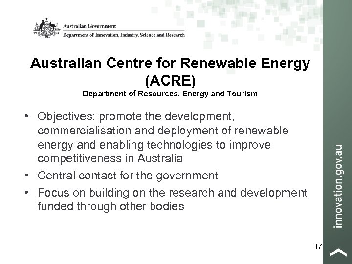 Australian Centre for Renewable Energy (ACRE) Department of Resources, Energy and Tourism • Objectives: