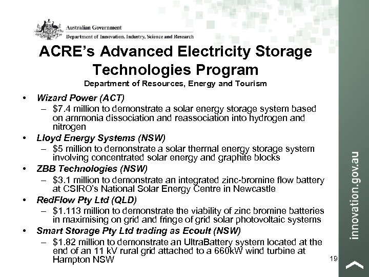 ACRE’s Advanced Electricity Storage Technologies Program Department of Resources, Energy and Tourism • •