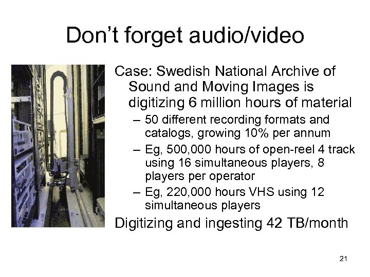 Don’t forget audio/video Case: Swedish National Archive of Sound and Moving Images is digitizing