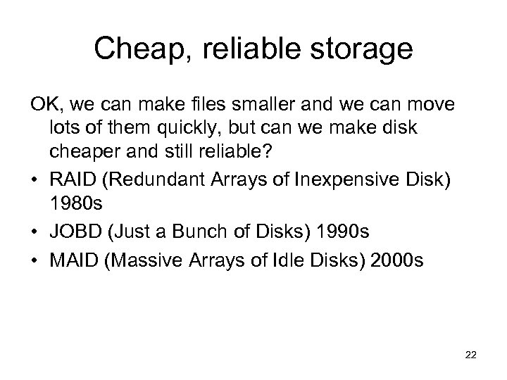 Cheap, reliable storage OK, we can make files smaller and we can move lots