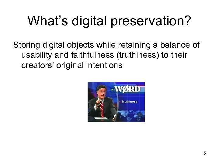 What’s digital preservation? Storing digital objects while retaining a balance of usability and faithfulness