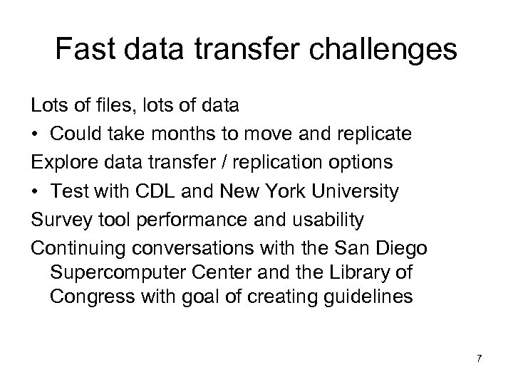 Fast data transfer challenges Lots of files, lots of data • Could take months