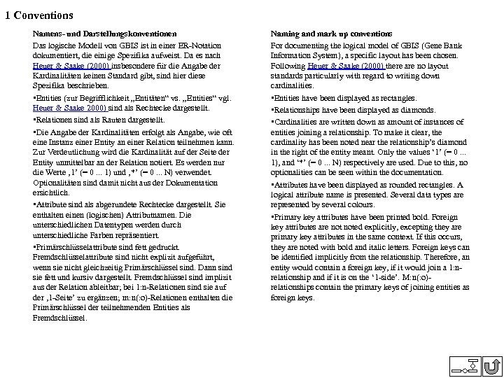 1 Conventions Namens- und Darstellungskonventionen Das logische Modell von GBIS ist in einer ER-Notation
