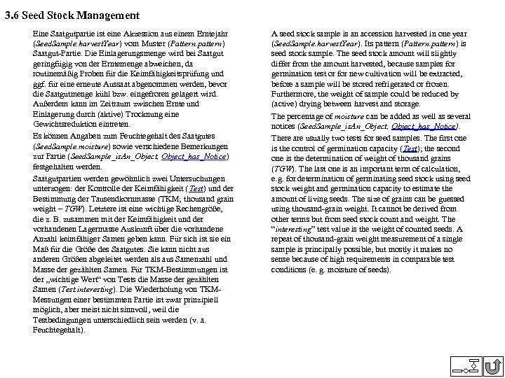 3. 6 Seed Stock Management Eine Saatgutpartie ist eine Akzession aus einem Erntejahr (Seed.