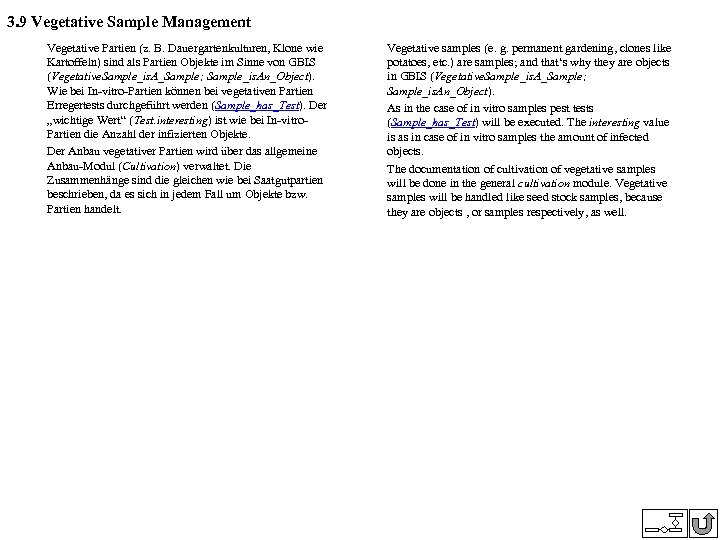 3. 9 Vegetative Sample Management Vegetative Partien (z. B. Dauergartenkulturen, Klone wie Kartoffeln) sind