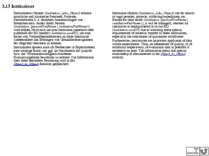 3. 13 Institutions Institutionen-Objekte (Institution_is. An_Object) können natürliche und juristische Personen, Projekte, Sammelreisen u.