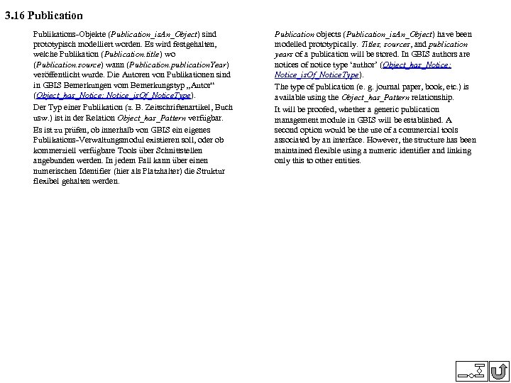 3. 16 Publication Publikations-Objekte (Publication_is. An_Object) sind prototypisch modelliert worden. Es wird festgehalten, welche