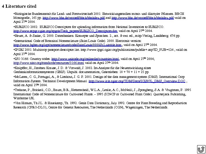 4 Literature cited • Biologische Bundesanstalt für Land- und Forstwirtschaft 2001: Entwicklungsstadien mono- und