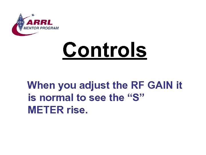 Controls When you adjust the RF GAIN it is normal to see the “S”