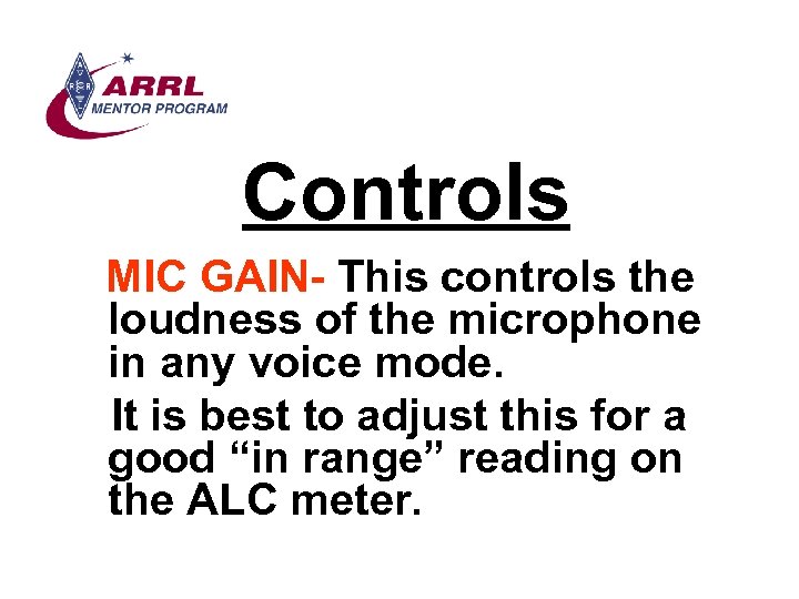 Controls MIC GAIN- This controls the loudness of the microphone in any voice mode.