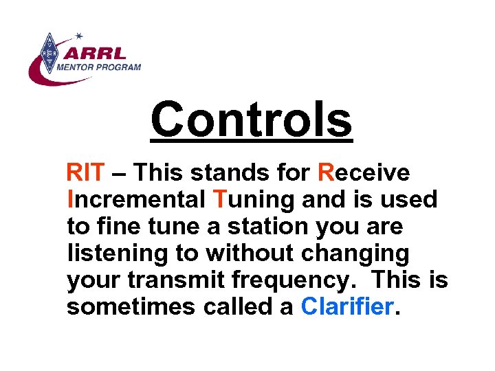 Controls RIT – This stands for Receive Incremental Tuning and is used to fine