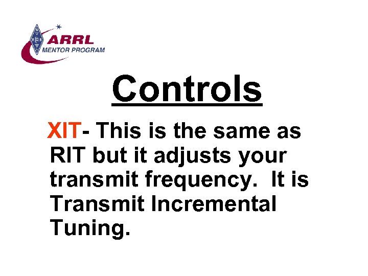 Controls XIT- This is the same as RIT but it adjusts your transmit frequency.