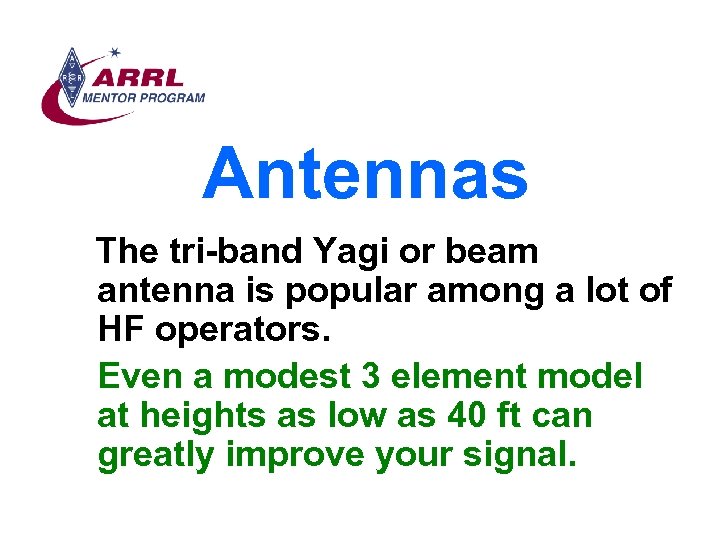 Antennas The tri-band Yagi or beam antenna is popular among a lot of HF