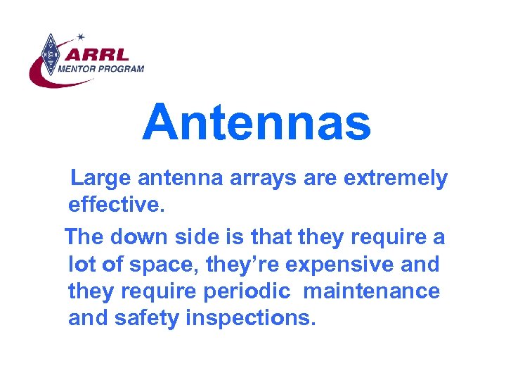 Antennas Large antenna arrays are extremely effective. The down side is that they require