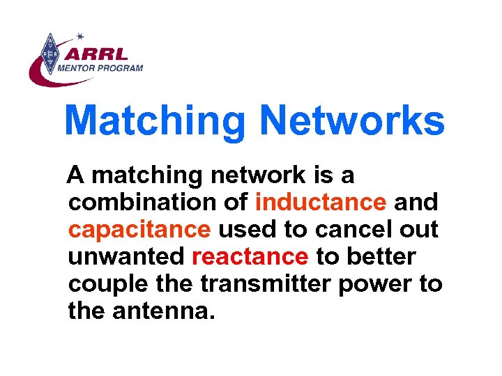 Matching Networks A matching network is a combination of inductance and capacitance used to