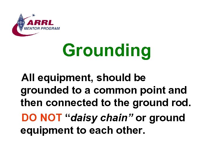 Grounding All equipment, should be grounded to a common point and then connected to
