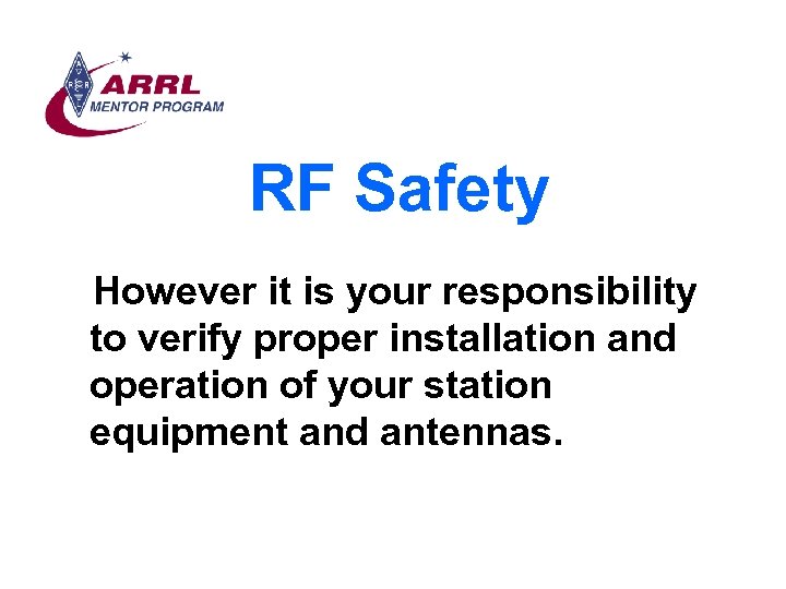 RF Safety However it is your responsibility to verify proper installation and operation of