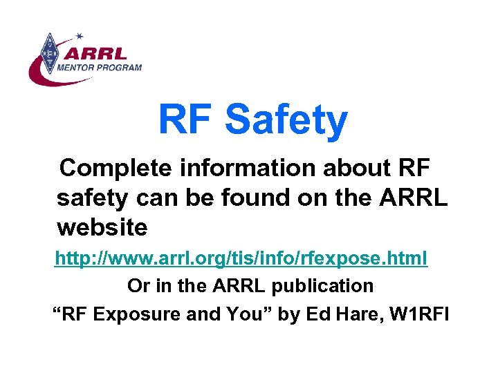RF Safety Complete information about RF safety can be found on the ARRL website